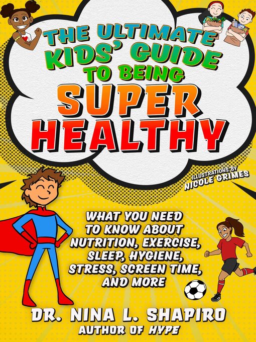 Title details for Ultimate Kids' Guide to Being Super Healthy by Nina L. Shapiro - Available